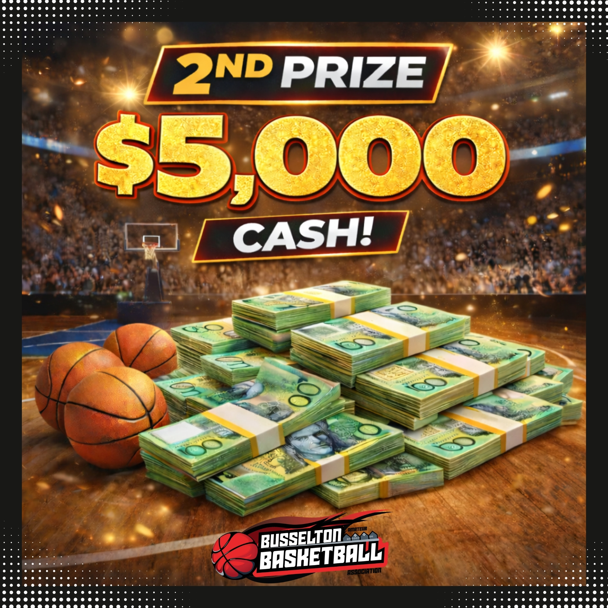 2nd Prize $5K CASH- Busselton Basketball Raffle 2nd Prize $5K CASH- Busselton Basketball Raffle